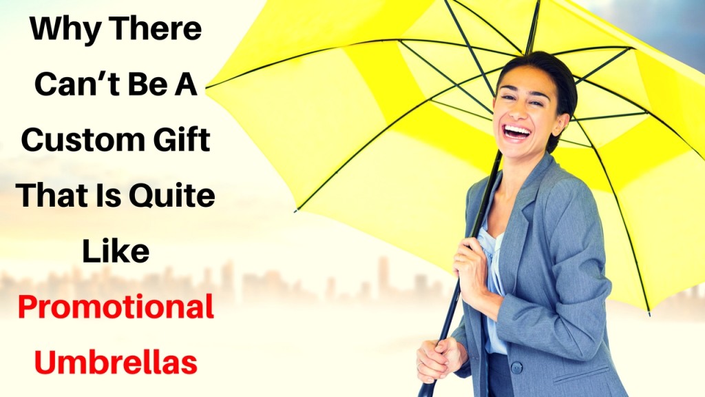 Why There Can’t Be A Custom Gift That Is Quite Like Promotional Umbrellas