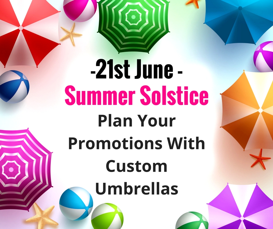 21st June Is Summer Solstice- Plan Your Promotions With Custom Umbrellas