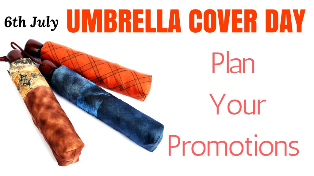 6th July Is Umbrella Cover Day- Plan Your Promotions