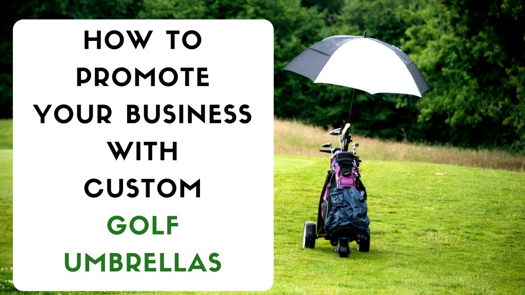 How to Promote Your Business With Custom Golf Umbrellas