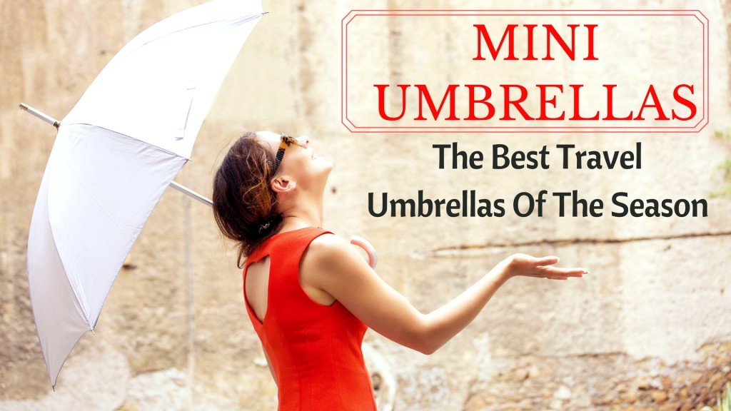 Mini Umbrellas – The Best Travel Umbrellas Of The Season