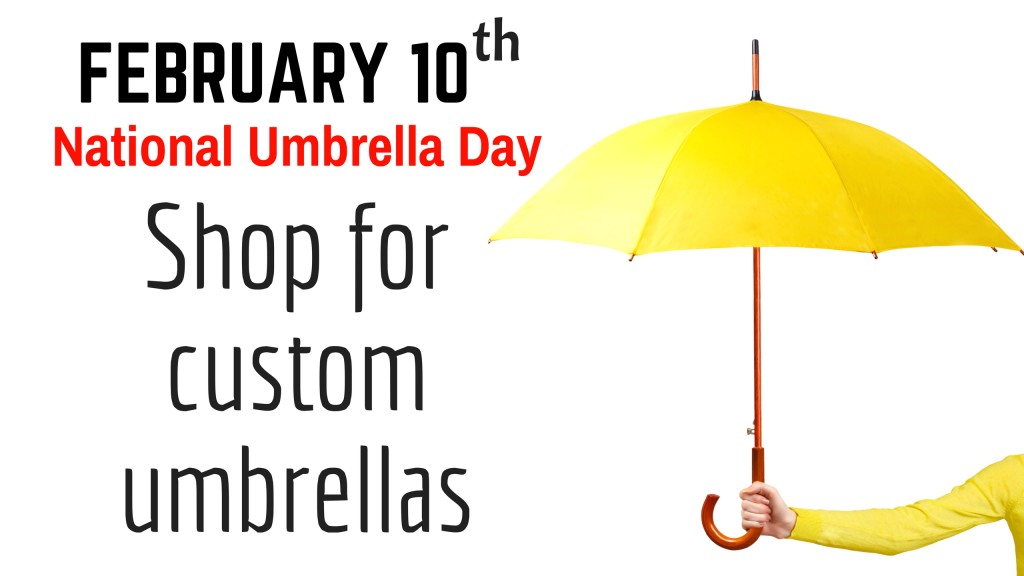 February 10th is National Umbrella Day – Shop for custom umbrellas