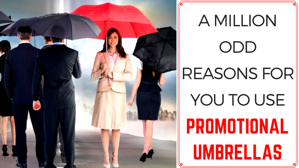 A Million Odd Reasons For You To Use Promotional Umbrellas