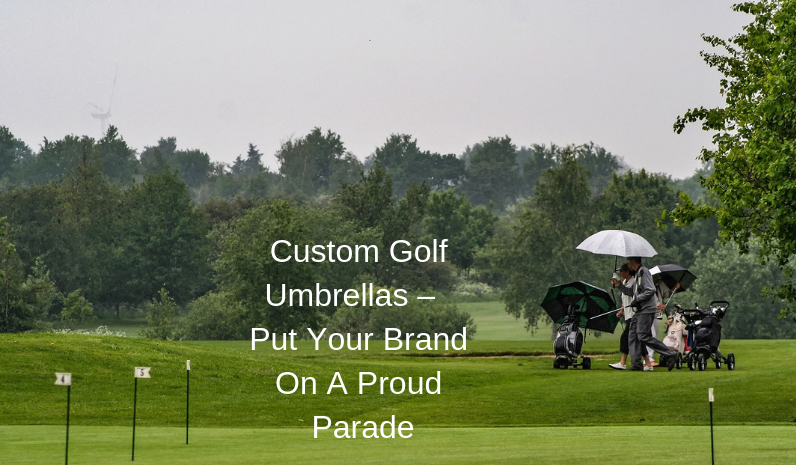 Custom Golf Umbrellas – Put Your Brand On A Proud Parade
